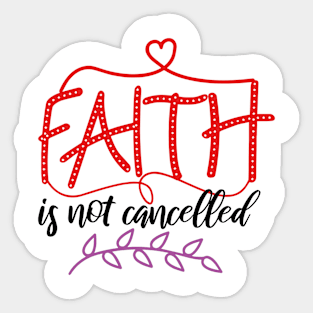 Faith Is Not Cancelled Sticker